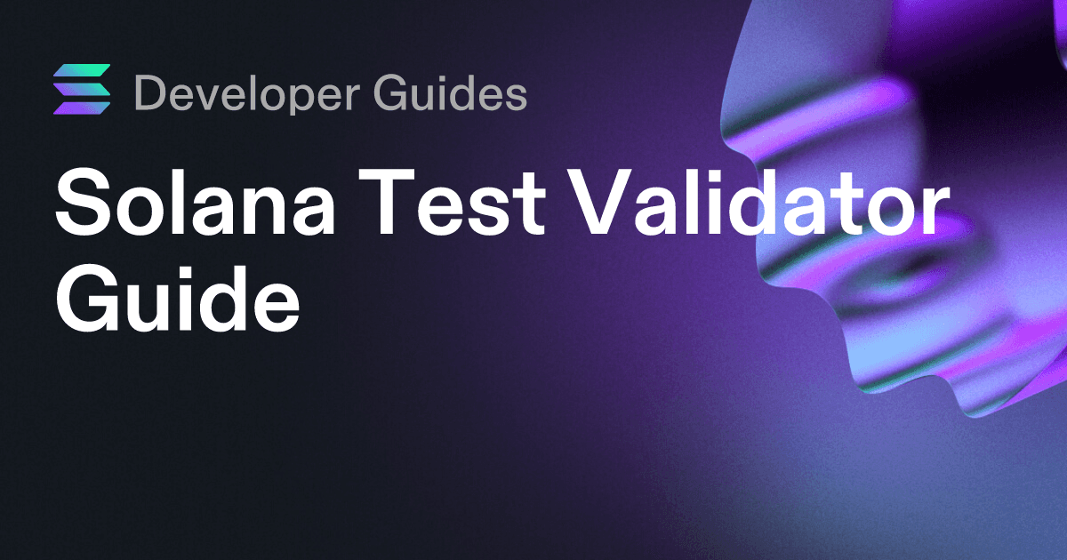 Solana Test Validator Guide